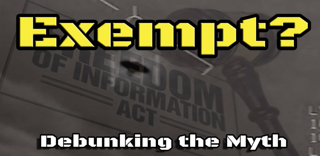 Debunking the “FOIA Exempt” Myth in Under 17 Minutes