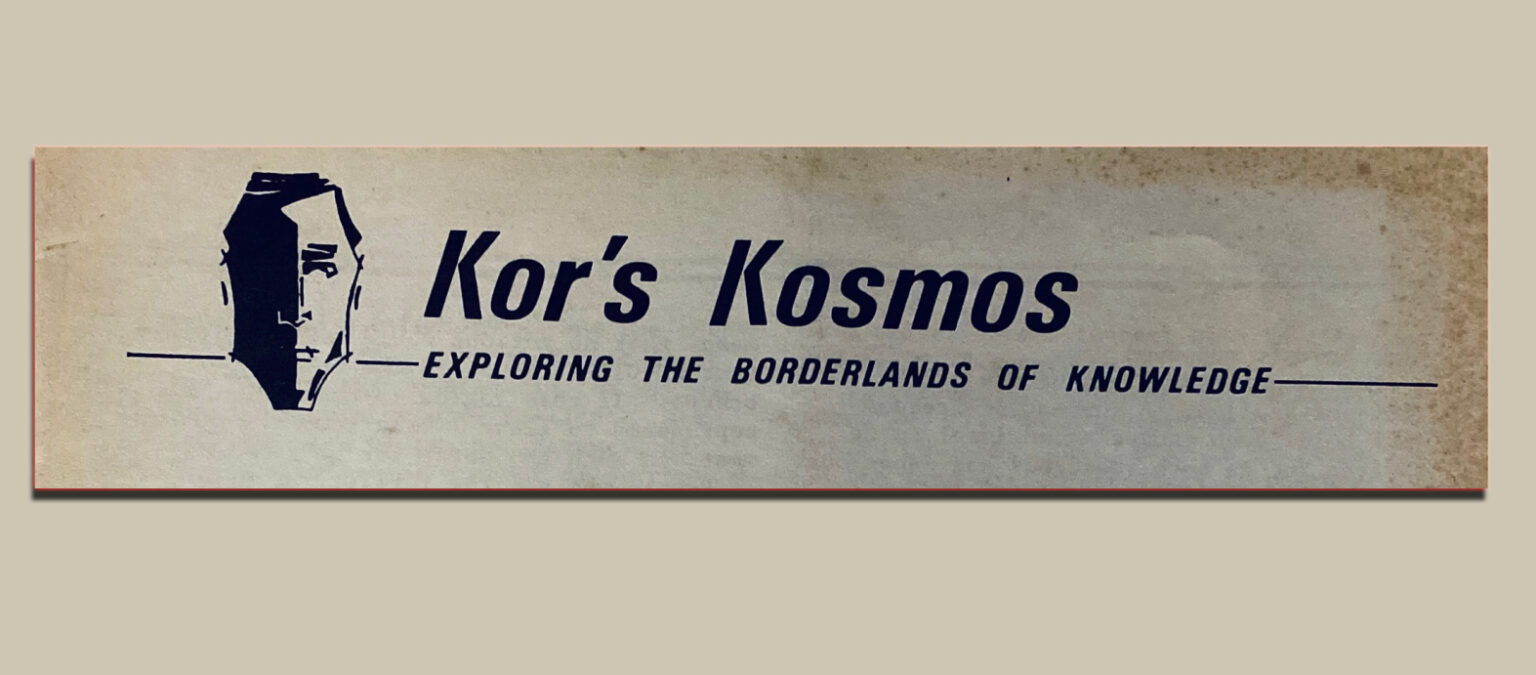 Kor’s Kosmos, Exploring the Borderlands of Knowledge Newsletters