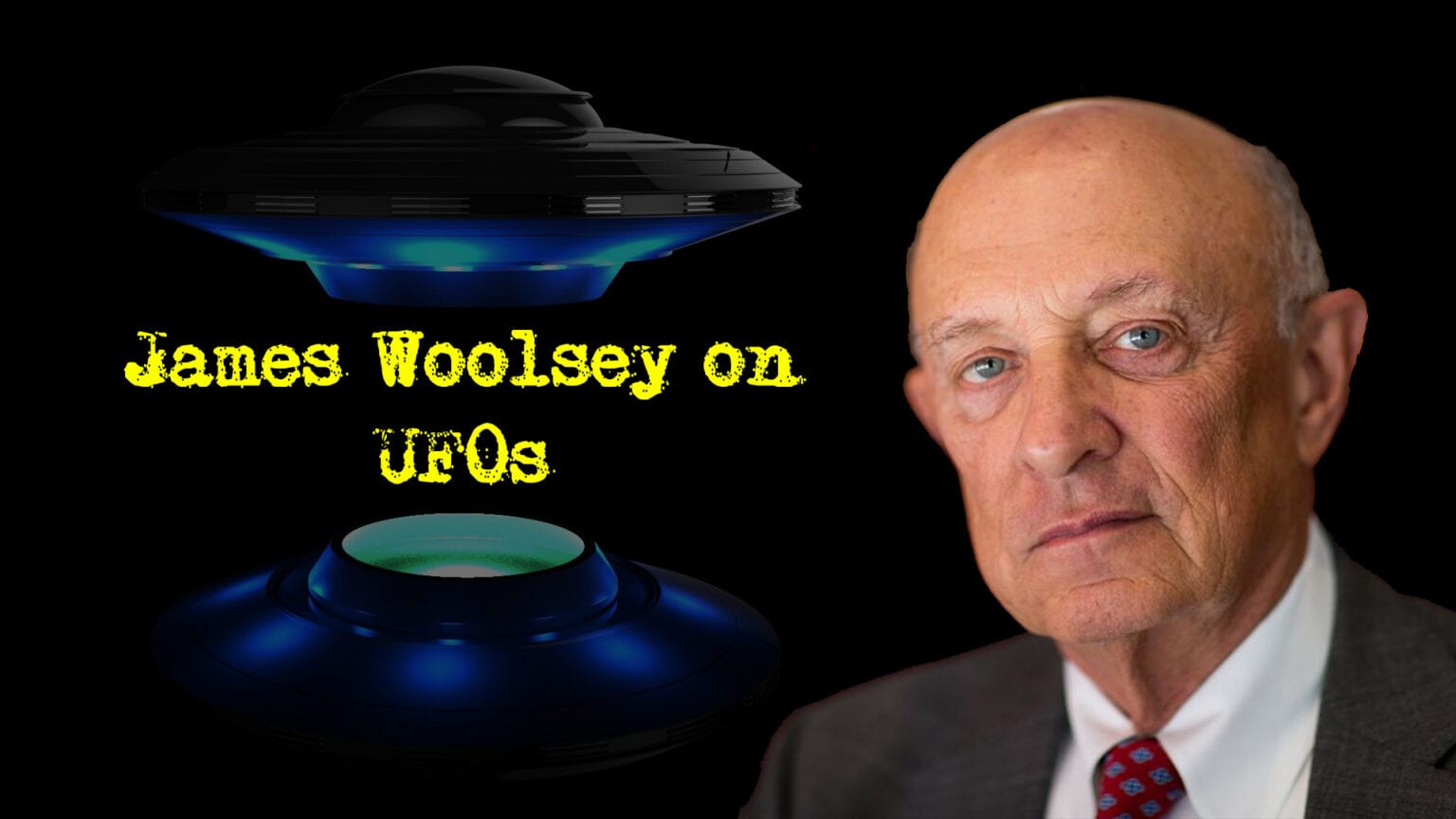Former Director of the CIA, James Woolsey, on UFOs