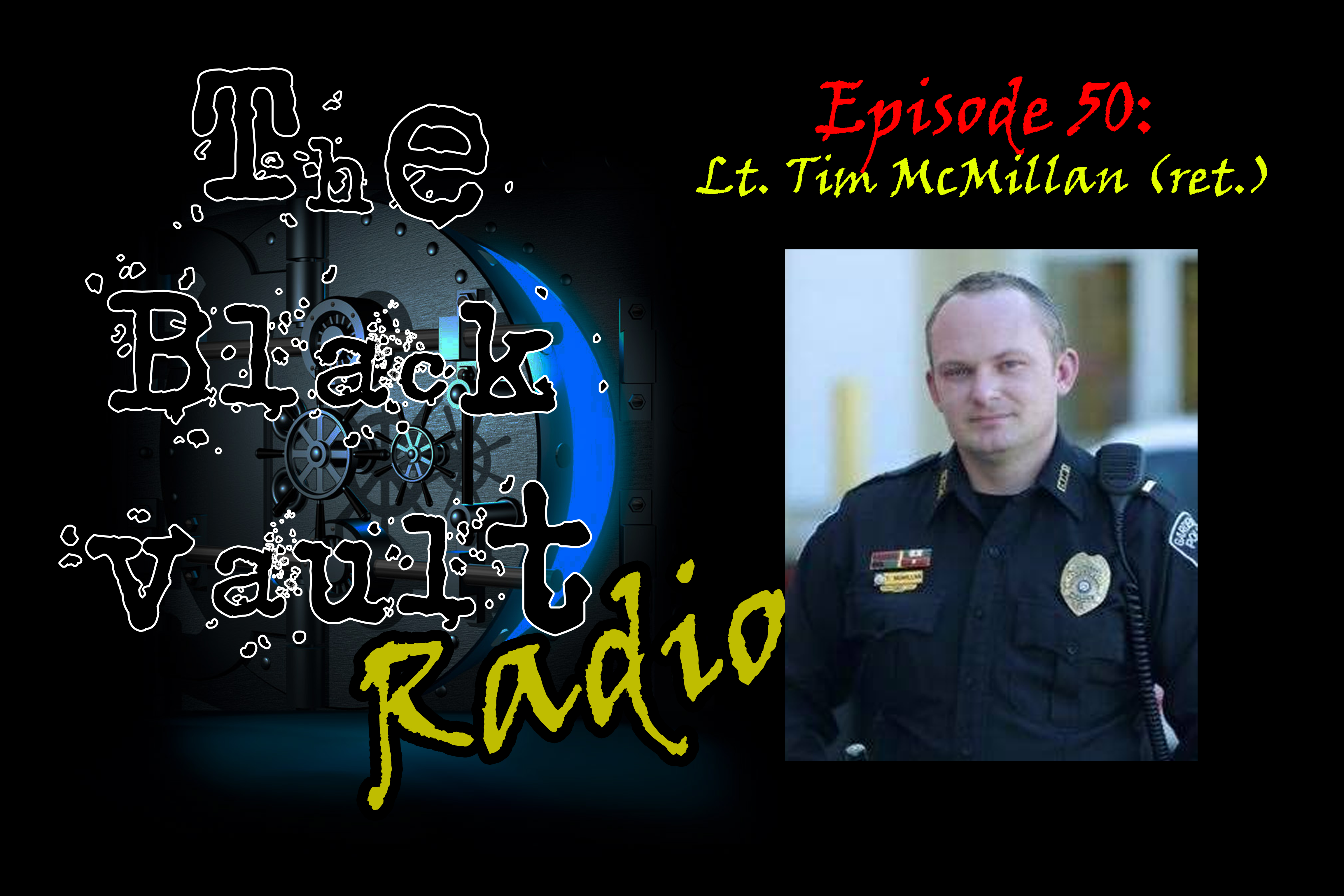Ep. #50 – Special Guest: Lt. Tim McMillan (ret.) - The Black Vault