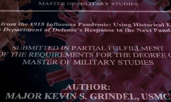 Lessons from the 1918 Influenza Pandemic: Using Historical Examples to Inform the Department of Defense’s Response to the Next Pandemic, 2013