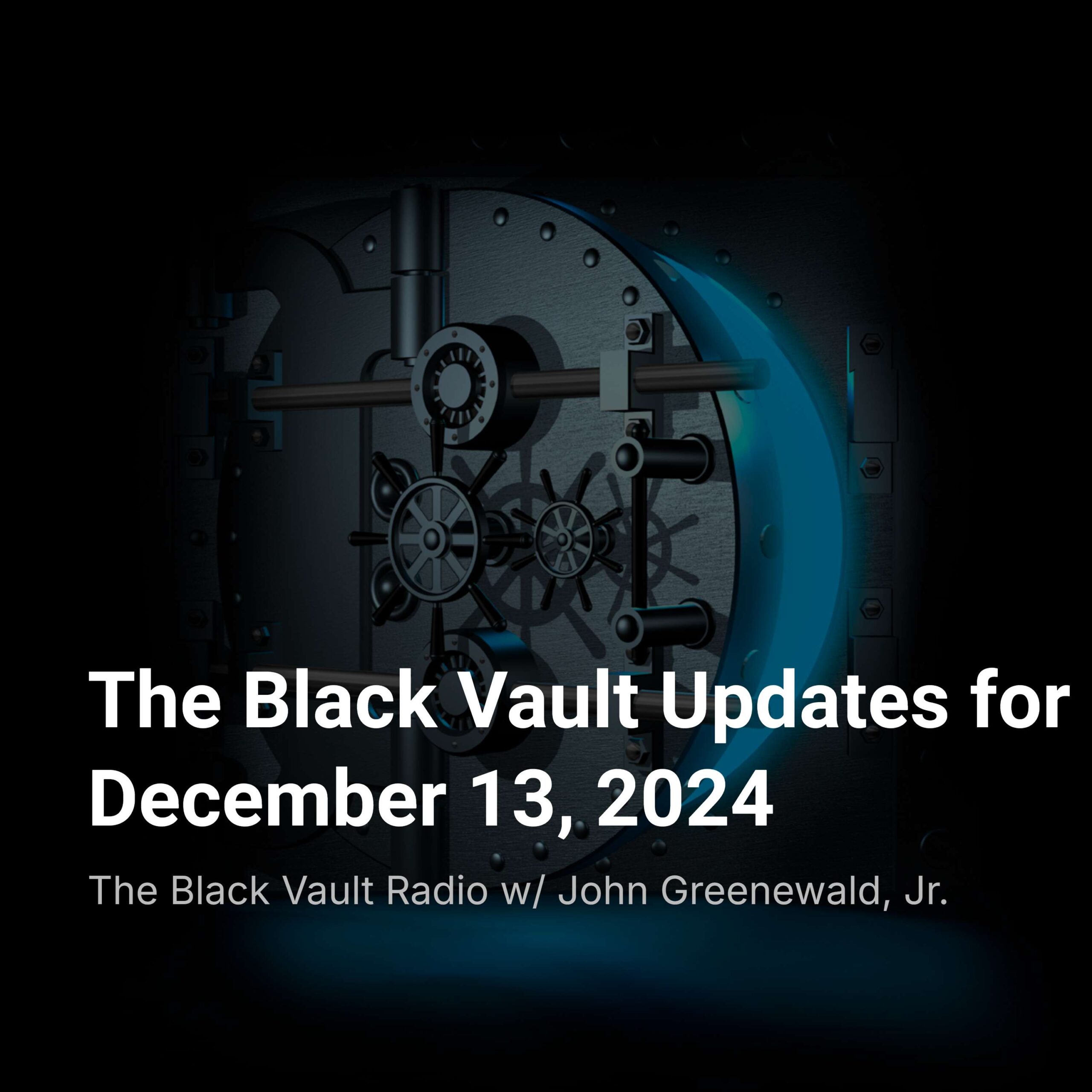 Ep. #141 – The Black Vault Updates for December 13, 2024